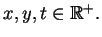 $ x,y,t in mathbb{R}^+.$