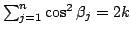 $ \sum_{j=1}^n \cos^2 \beta_j = 2k$