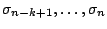 $sigma_{n-k+1},dots ,sigma_{n}$