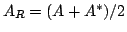 $ A_{R}=(A+A^{ast })/2$