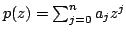 $ p(z)=\sum_{j=0}^n a_j z^j$