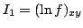 $ I_{1}=(ln f)_{xy}$