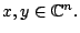 $x,y in mathbb{C}^n.$