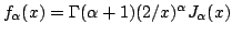 $ f_alpha(x) = Gamma(alpha+1)(2/x)^alpha J_alpha(x)$