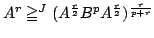 $displaystyle A^r geqq^J (A^{frac{r}{2}} B^p A^{frac{r}{2}})^{frac{r}{p+r}} $