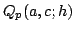 $ Q_{p}(a,c;h)$