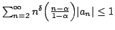 $ sum_{n=2}^{infty}n^delta Big(frac{n-alpha}{1-alpha}Big)vert a_nvertleq 1$