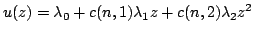 $displaystyle u(z) = lambda_0 + c (n,1) lambda_1 z + c (n, 2) lambda_2 z^2$