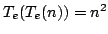 $ T_e ( T_e ( n ) ) = n^2$