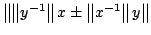 $ leftVert leftVert y^{-1}rightVert xpm leftVert x^{-1}rightVert yrightVert $