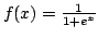 $ f(x)=frac{1}{1+e^x}$