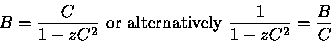 \begin{displaymath}
B=\frac{C}{1-zC^{2}}\mbox{ or alternatively 
}\frac{1}{1-zC^{2}}=\frac{B}{C}\end{displaymath}