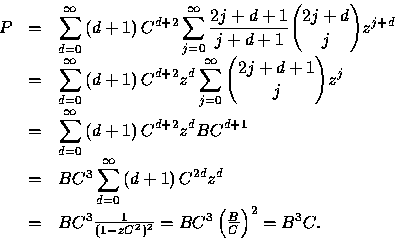 \begin{displaymath}
\begin{array}
{rcl}
P &=&\displaystyle\sum_{d=0}^{\infty }\l...
 ...})^2} = BC^{3}\left( \frac{B}{C}\right) ^{2}=B^{3}C.\end{array}\end{displaymath}