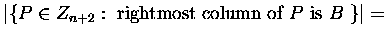 $
\vert\{ P \in Z_{n+2}: \mbox{ rightmost column of $P$\space is $B$\space } \}\vert =$