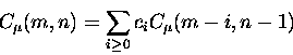 \begin{displaymath}C_{\mu}(m,n) = \sum_{i\geq0} c_iC_{\mu}(m-i,n-1) \end{displaymath}