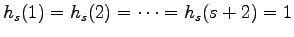 $h_s(1) = h_s(2) = \cdots = h_s(s+2) = 1$