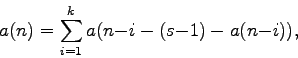 \begin{displaymath}
a(n) = \sum_{i=1}^k a(n{-}i - (s{-}1) - a(n{-}i)),
\end{displaymath}
