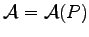 $ {\cal A}={\cal A}(P)$