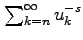 $ \sum_{k=n}^{\infty}u_k^{-s}$