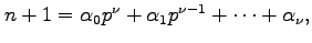 $ n+1=\alpha_{0}
p^{\nu}+\alpha_{1}p^{\nu-1}+\cdots+\alpha_{\nu},$