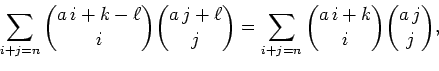 \begin{displaymath}\sum_{i+j=n} {a\,i+k-\ell\choose i} {a\,j+\ell\choose j} =
\sum_{i+j=n} {a\,i+k\choose i} {a\,j\choose j},
\end{displaymath}