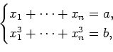 \begin{displaymath}\begin{cases}
x_{1}+\cdots+x_{n}=a,\\
x_{1}^3+\cdots+x_{n}^3=b,
\end{cases}
\end{displaymath}