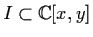 \(I \subset
{\mathbb{C} }[x,y]\)