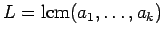 $ L =
\operatorname{lcm}(a_1,\ldots,a_k)$