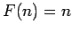 $F(n) = n$