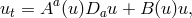 a ut = A (u)Dau + B (u)u,