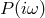 P (iω )