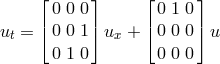 ⌊ ⌋ ⌊ ⌋ 0 0 0 0 1 0 ut = |⌈0 0 1|⌉ ux + |⌈ 0 0 0 |⌉u 0 1 0 0 0 0