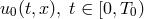 u0(t,x), t ∈ [0,T0)