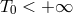 T0 < + ∞
