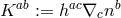 ab ac b K := h ∇cn
