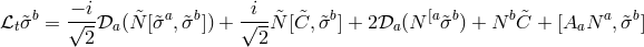 ℒ &tidle;σb = −√-i𝒟 (N&tidle;[&tidle;σa,&tidle;σb]) + √-i-&tidle;N [C &tidle;, &tidle;σb] + 2𝒟 (N [a&tidle;σb) + N bC &tidle; + [A N a,&tidle;σb] t 2 a 2 a a