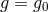 g = g0