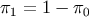 &#x03C0;1 = 1 &#x2212; &#x03C0;0