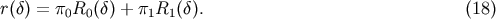 r&amp;#x0028;&amp;#x03B4;&amp;#x0029; = &amp;#x03C0;0R0 &amp;#x0028;&amp;#x03B4;&amp;#x0029; + &amp;#x03C0;1R1&amp;#x0028;&amp;#x03B4;&amp;#x0029;. &amp;#x0028;18 &amp;#x0029;
