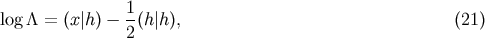 1 log &amp;#x039B; = &amp;#x0028;x &amp;#x007C;h &amp;#x0029; &amp;#x2212;--&amp;#x0028;h&amp;#x007C;h&amp;#x0029;, &amp;#x0028;21 &amp;#x0029; 2