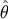 &#x02C6;&#x03B8;