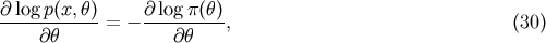 &amp;#x2202; log p&amp;#x0028;x,&amp;#x03B8;&amp;#x0029; &amp;#x2202; log &amp;#x03C0;&amp;#x0028;&amp;#x03B8;&amp;#x0029; ------------= &amp;#x2212; ----------, &amp;#x0028;30 &amp;#x0029; &amp;#x2202;&amp;#x03B8; &amp;#x2202;&amp;#x03B8;