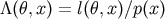 &#x039B; &#x0028;&#x03B8;,x&#x0029; = l&#x0028;&#x03B8;,x&#x0029;&#x2215;p&#x0028;x&#x0029;