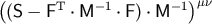 &#x0028;&#x0028;S &#x2212; FT &#x22C5; M &#x2212; 1 &#x22C5; F&#x0029; &#x22C5; M &#x2212;1&#x0029;&#x03BC;&#x03BD;