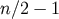 n &#x2215;2 &#x2212; 1