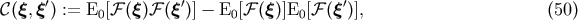 &amp;#x2032; &amp;#x2032; &amp;#x2032; &amp;#x1D49E;&amp;#x0028;&amp;#x03BE;,&amp;#x03BE; &amp;#x0029; := E0&amp;#x005B;&amp;#x2131; &amp;#x0028;&amp;#x03BE;&amp;#x0029;&amp;#x2131; &amp;#x0028;&amp;#x03BE; &amp;#x0029;&amp;#x005D; &amp;#x2212; E0 &amp;#x005B;&amp;#x2131; &amp;#x0028;&amp;#x03BE;&amp;#x0029;&amp;#x005D;E0&amp;#x005B;&amp;#x2131; &amp;#x0028;&amp;#x03BE; &amp;#x0029;&amp;#x005D;, &amp;#x0028;50 &amp;#x0029;