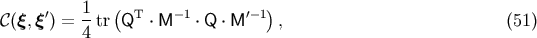 &amp;#x2032; 1 &amp;#x0028; T &amp;#x2212;1 &amp;#x2032;&amp;#x2212; 1&amp;#x0029; &amp;#x1D49E;&amp;#x0028;&amp;#x03BE;, &amp;#x03BE;&amp;#x0029; = --tr Q &amp;#x22C5; M &amp;#x22C5; Q &amp;#x22C5; M , &amp;#x0028;51 &amp;#x0029; 4