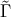 &#x02DC;&#x0393;