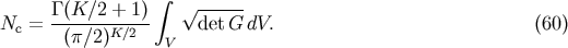 &amp;#x222B; &amp;#x0393;-&amp;#x0028;K-&amp;#x2215;2-+-1&amp;#x0029;- &amp;#x221A; ------ Nc = &amp;#x0028;&amp;#x03C0; &amp;#x2215;2&amp;#x0029;K&amp;#x2215;2 V detG dV. &amp;#x0028;60 &amp;#x0029;