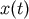x&#x0028;t&#x0029;
